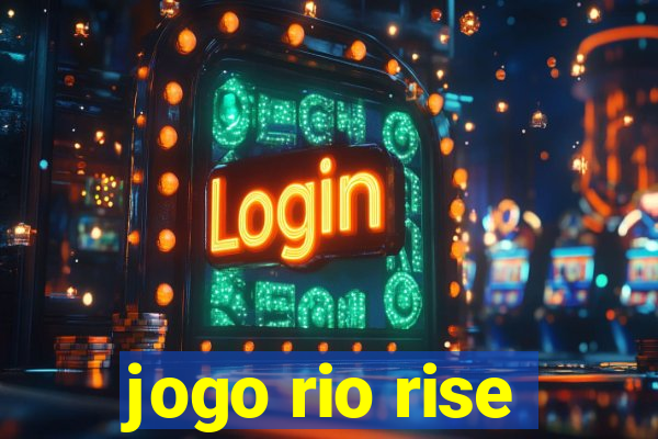 jogo rio rise